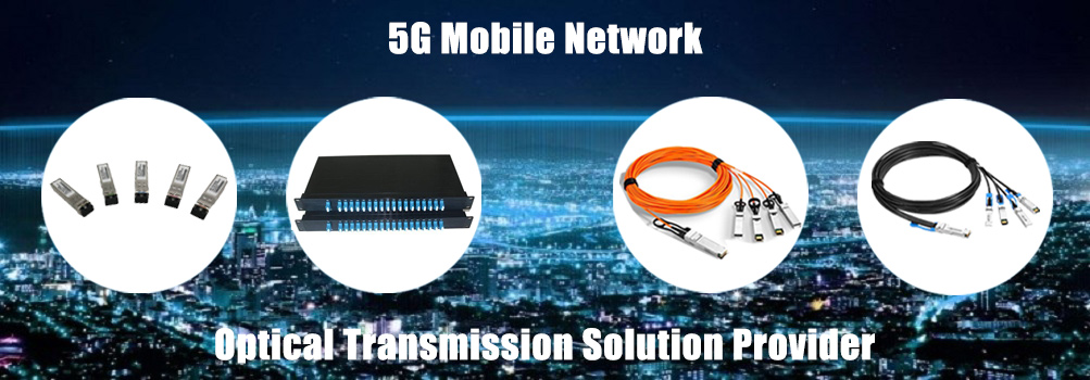 5G Mobile Network Optical Transmission Solution Provider