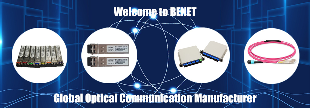 Welcome to BENET Global Optical Communication Manufacturer